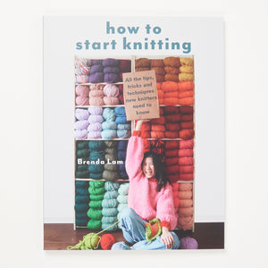 HOW TO START KNITTING by BRENDA LAM