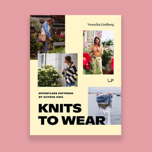 KNITS TO WEAR: EFFORTLESS PATTERNS by KUTOVA KIKA