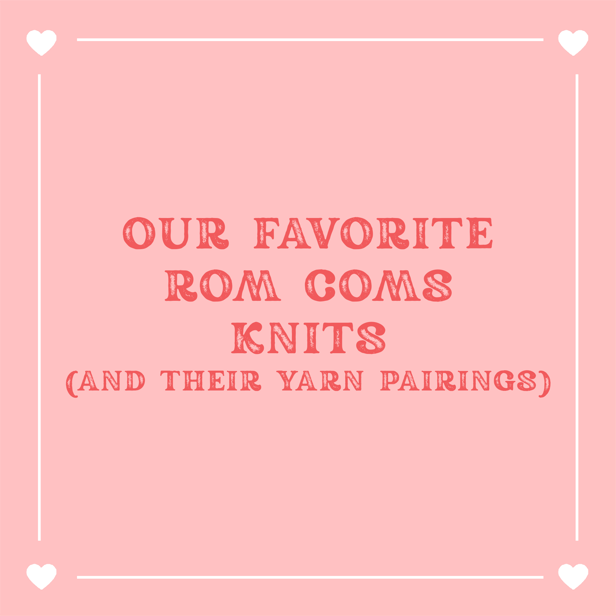OUR FAVOURITE ROM COM KNITS - Stephen & Penelope