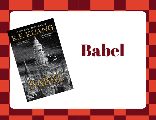 This image shows the book cover of Babel by R.F. Kuang. The text includes the title of the book on a white background. 