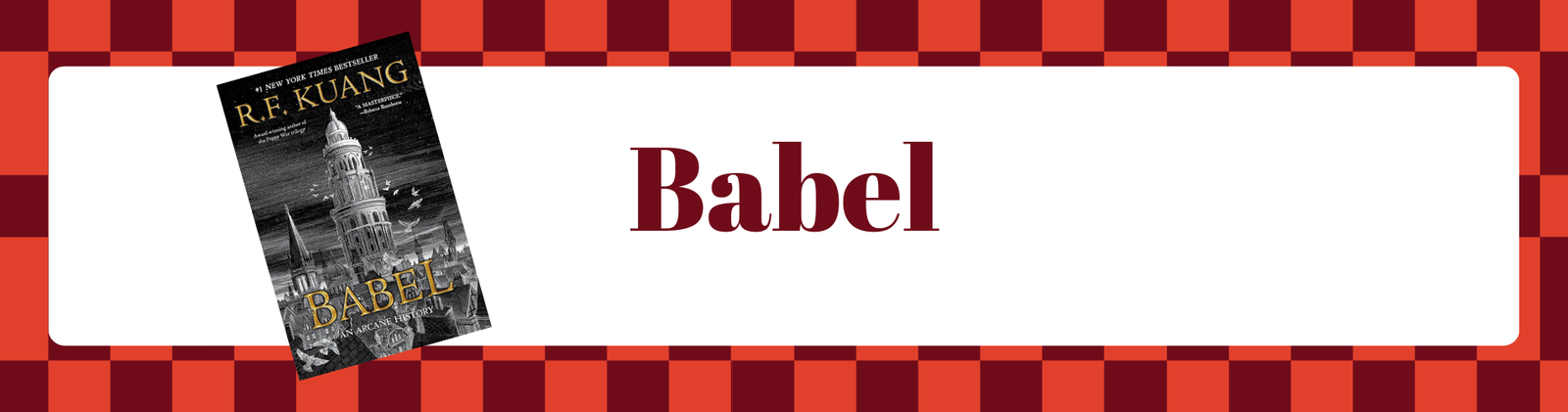 This image shows the book cover of Babel by R.F. Kuang. The text includes the title of the book on a white background. 