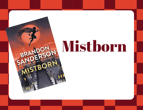 This image shows the book cover of Mistborn by Brandon Sanderson. The text includes the title of the book on a white background. 