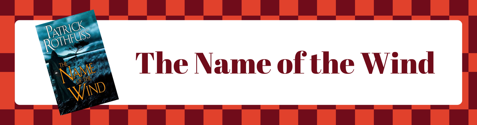 This image shows the book cover of The Name of the Wind by Patrick Rothfuss. The text includes the title of the book on a white background. 