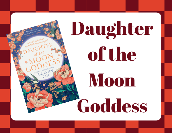 This image shows the book cover of Daughter of the Moon Goddess by JSue Lynn Tan. The text includes the title of the book on a white background. 
