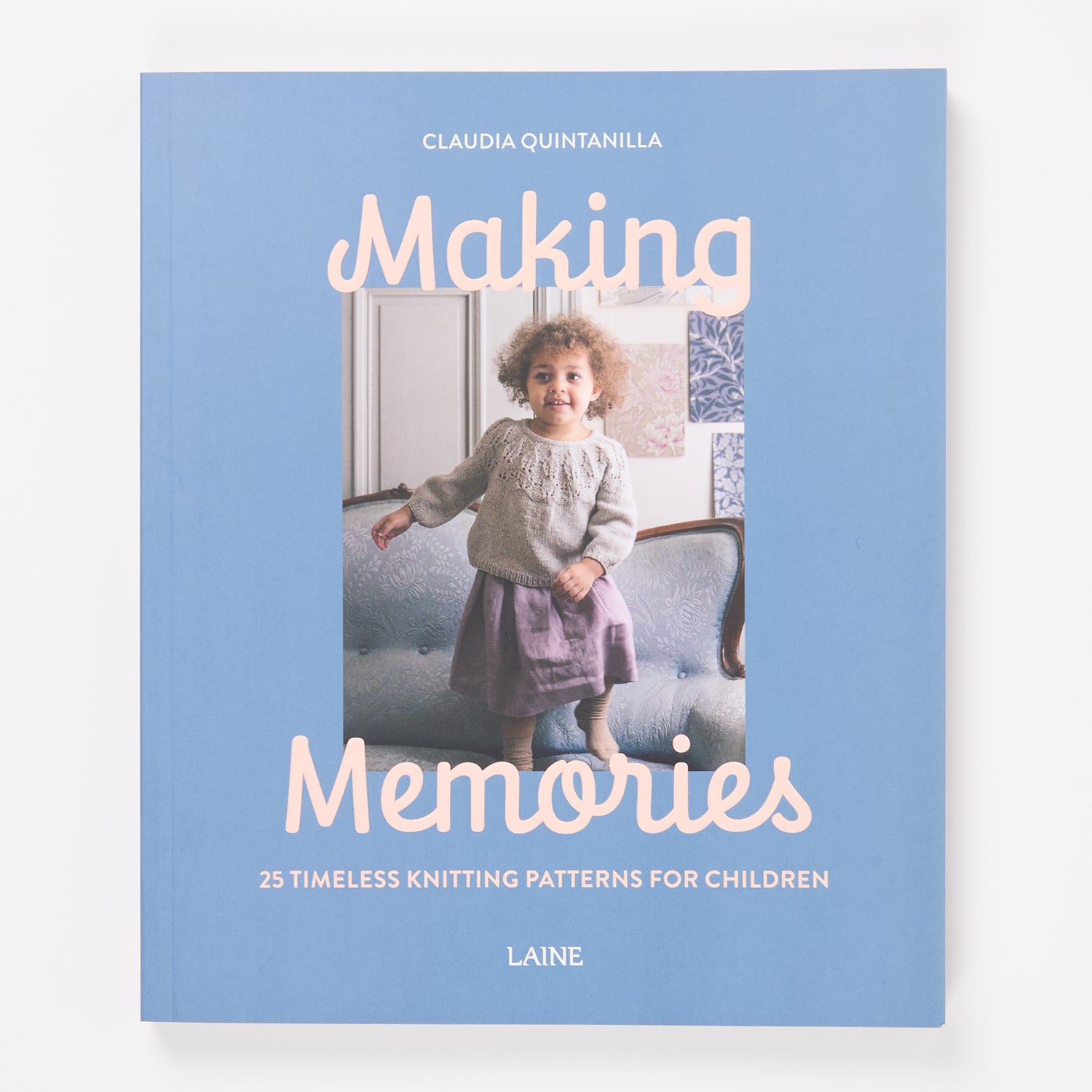 Search Press Trade MAKING MEMORIES: TIMELESS KNITS FOR CHILDREN by CLAUDIA QUINTANILLA Books