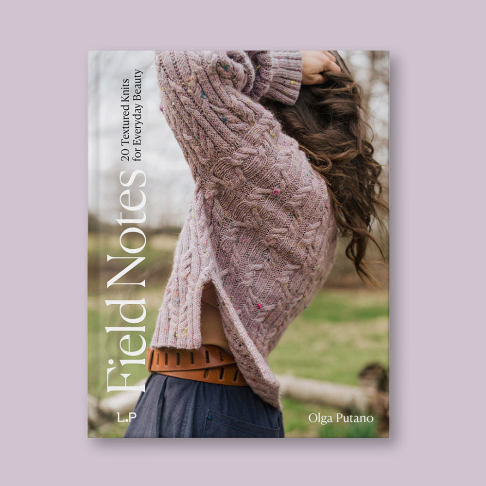 Laine FIELD NOTES: 20 TEXTURED KNITS FOR EVERYDAY BEAUTY by OLGA PUTANO Books