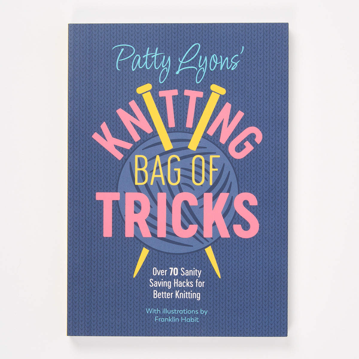 PATTY LYONS' KNITTING BAG OF TRICKS by PATTY LYONS