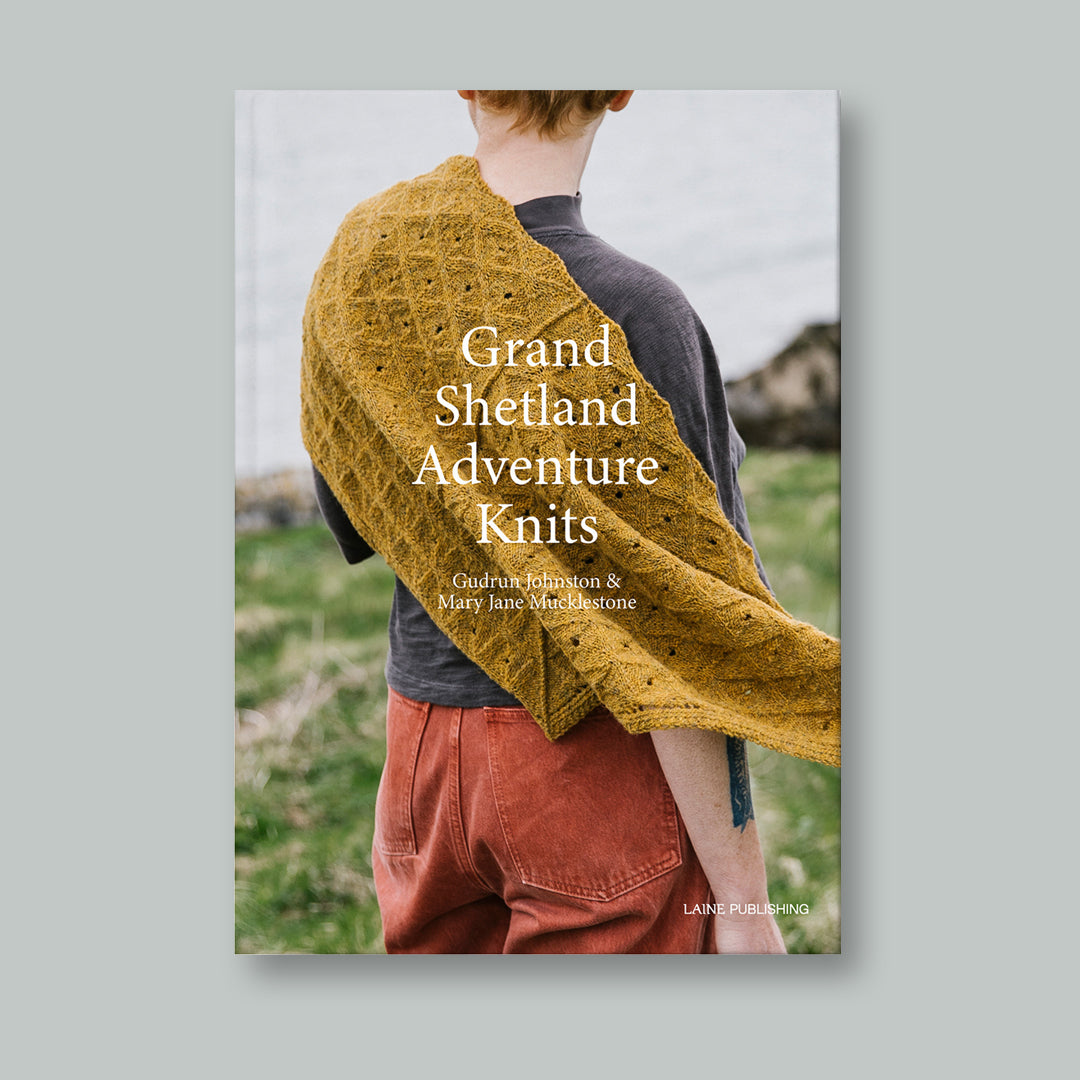 GRAND SHETLAND ADVENTURE KNITS by MARY JANE MUCKLESTONE AND GUDRUN JOHNSTON