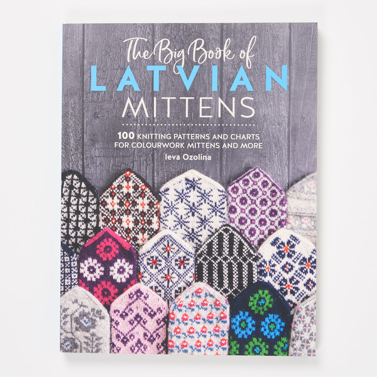 THE BIG BOOK OF LATVIAN MITTENS by IEVA OZOLINA