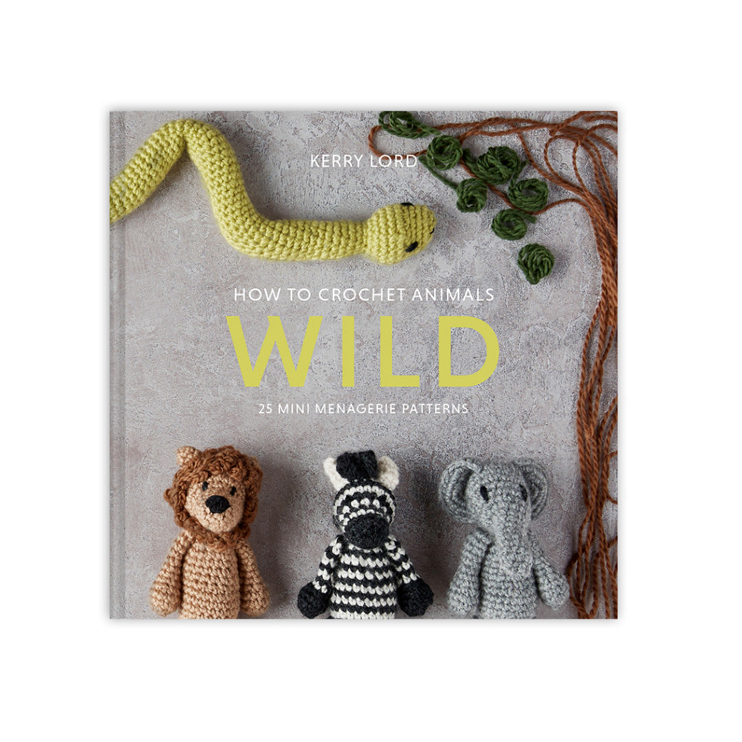 Toft HOW TO CROCHET: WILD by KERRY LORD Books