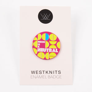 NEON IS A NEUTRAL ENAMEL PIN